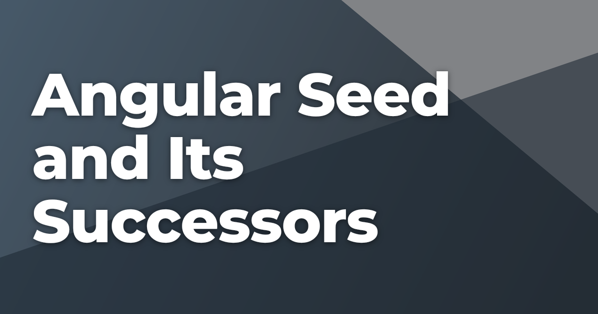 Angular Seed and Its Successors | Briebug