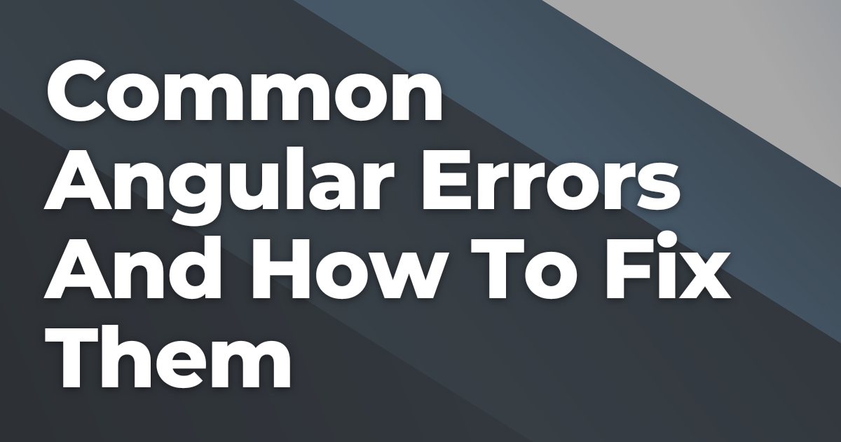 Common Angular Errors And How To Fix Them | Briebug