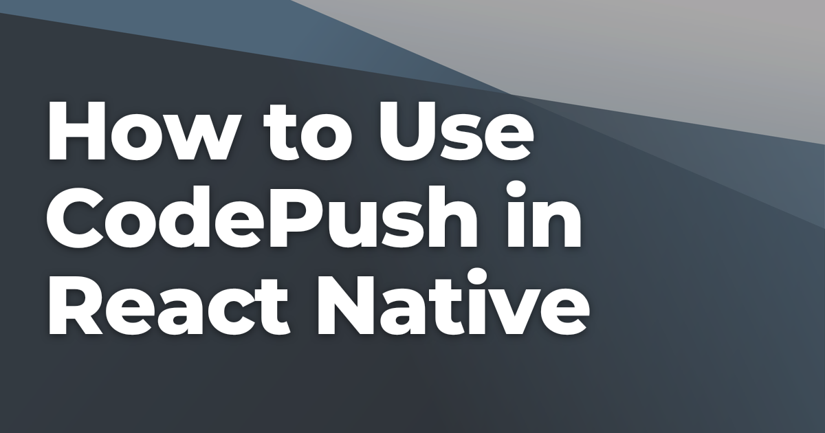 How to Use CodePush in React Native | Briebug