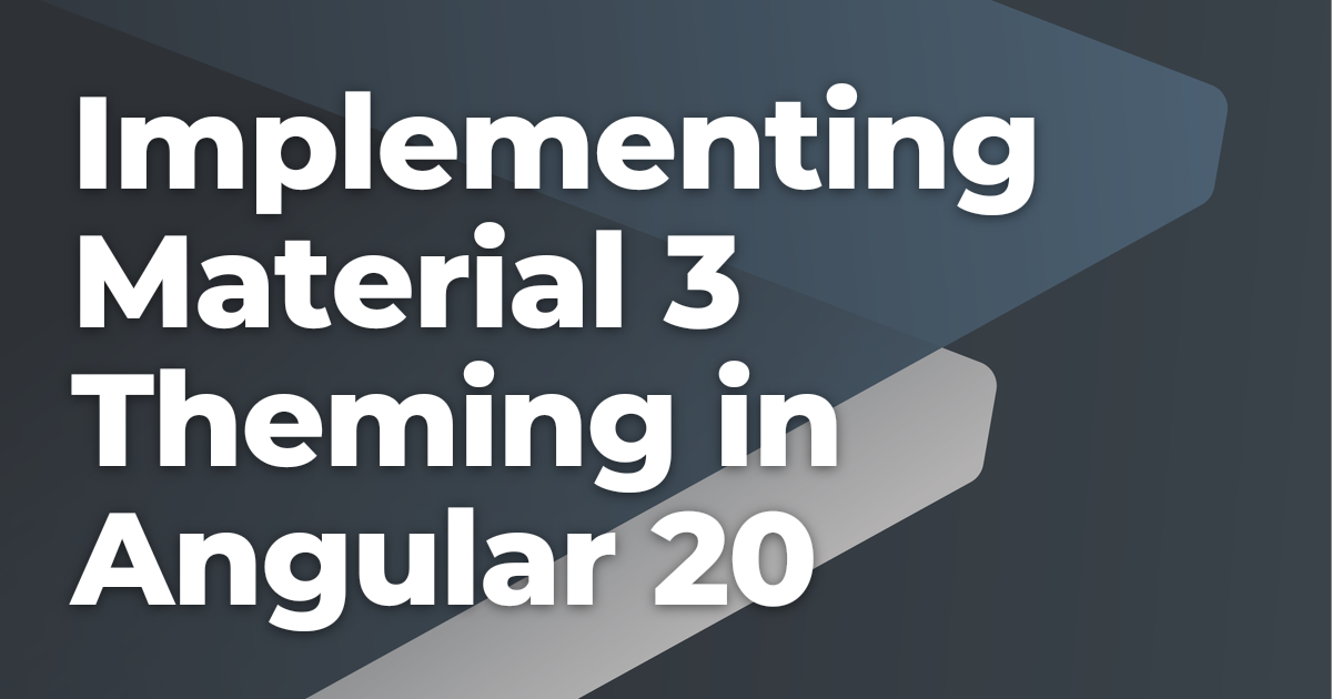 Implementing Material 3 Theming in Angular 20 | Briebug
