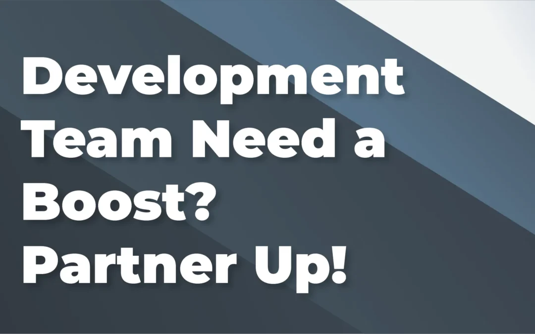 Development Team Need a Boost? Partner Up!