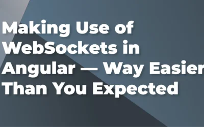 Making Use of WebSockets in Angular — Way Easier Than You Expected