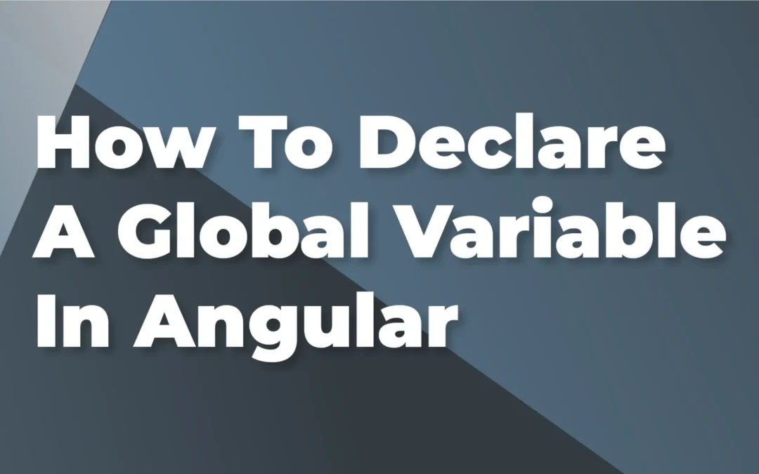How To Declare A Global Variable In Angular