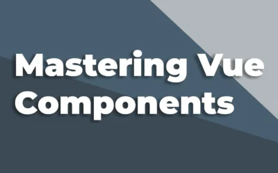 Mastering Vue 3 Components: A Comprehensive Guide for Software Developers