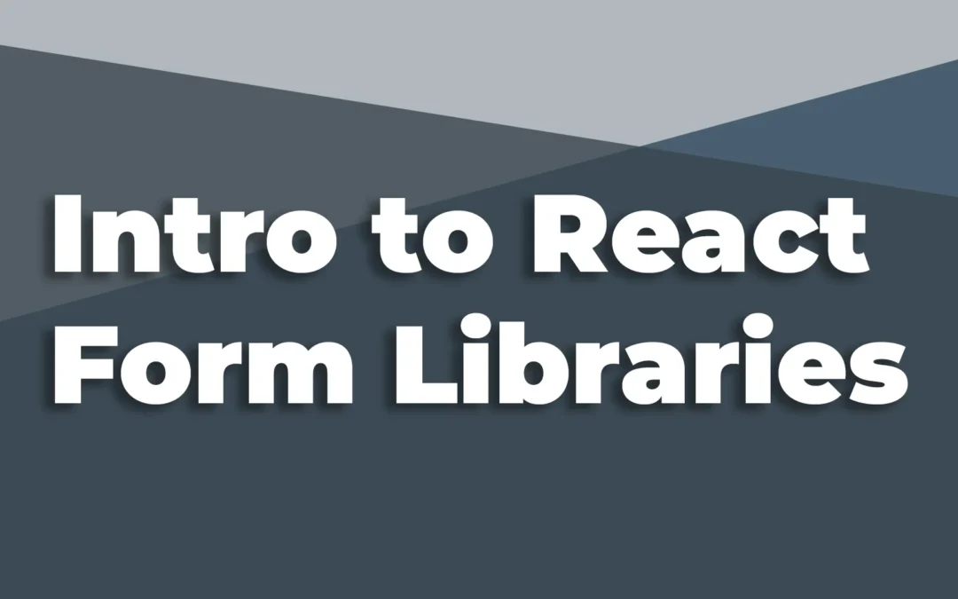 Intro to React Form Libraries