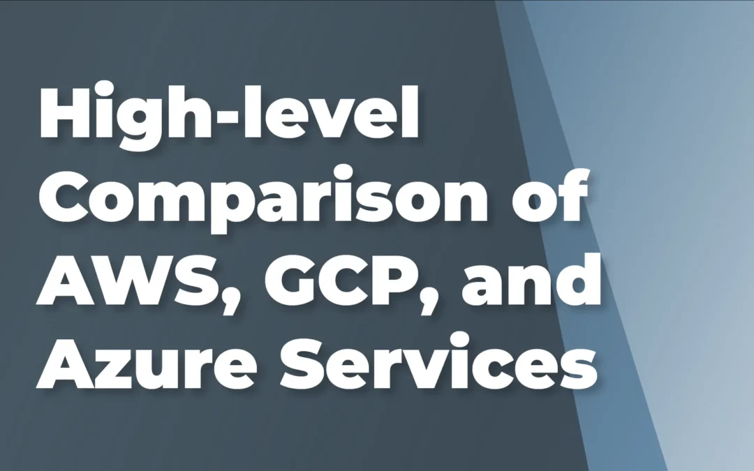 High-level Comparison of AWS, GCP, and Azure Services