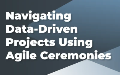 Navigating Data-Driven Projects Using Agile Ceremonies