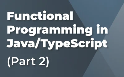 Foundations of Functional Programming in Java/TypeScript (Part 2)