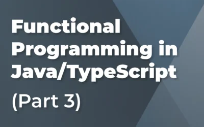 Foundations of Functional Programming in Java/TypeScript (Part 3)