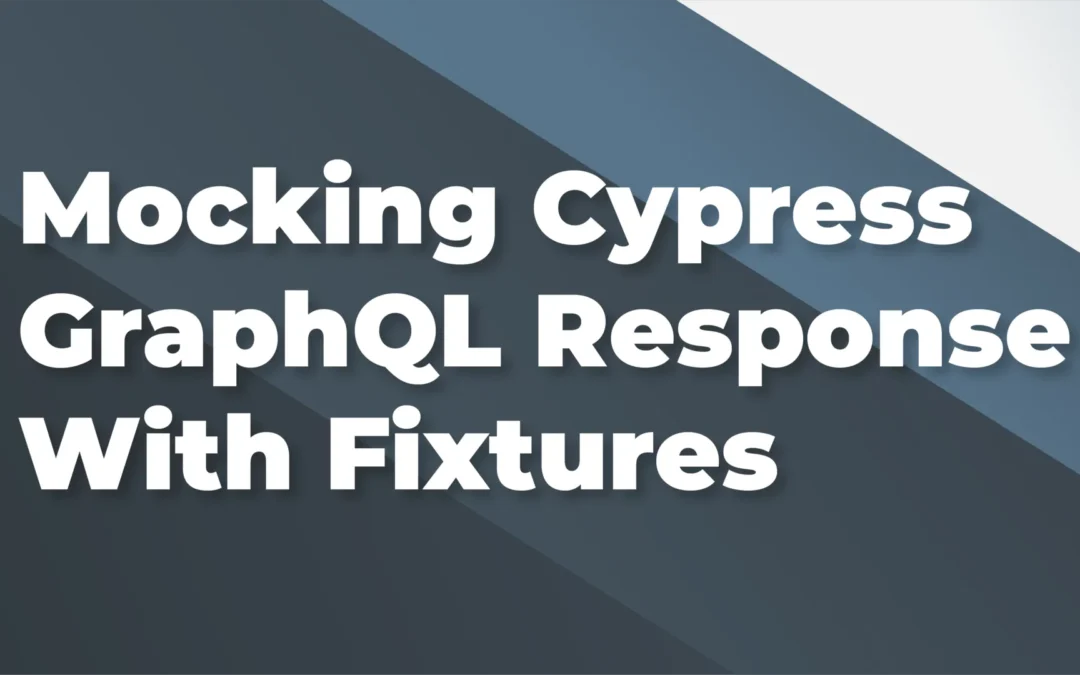 Mocking Cypress GraphQL Response With Fixtures