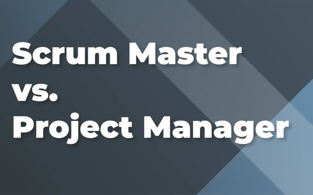 Scrum Master vs. Project Manager