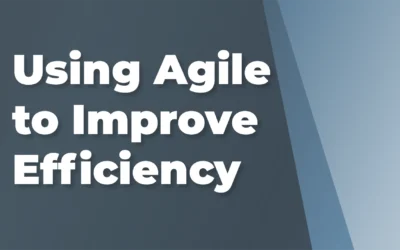 Getting a “Lead” Start on Time: Using Agile to Improve Efficiency