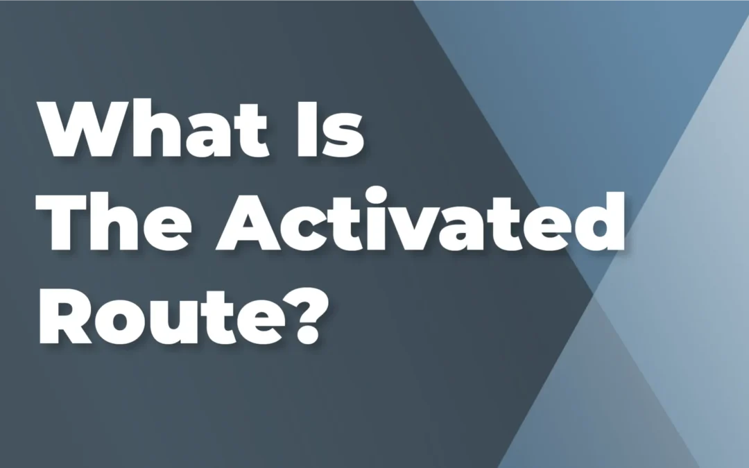 What is the activated route?