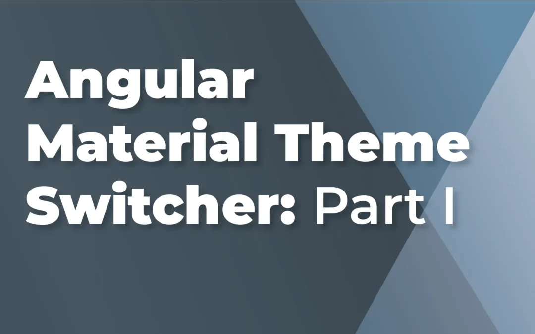 Angular Material Theme Switcher: Part 1