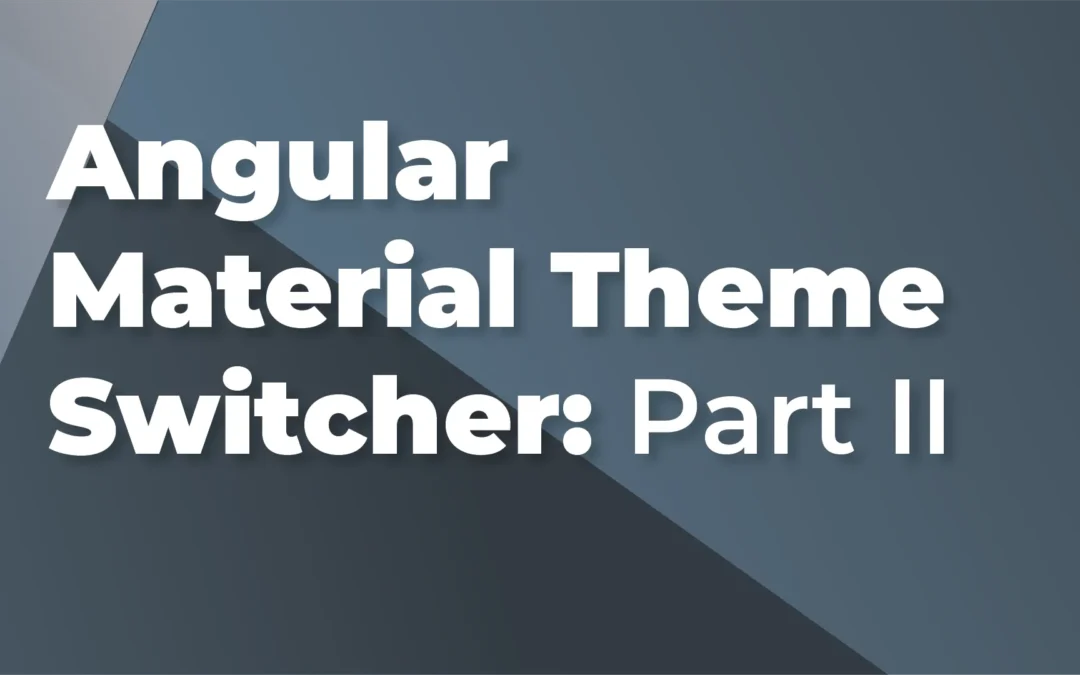 Angular Material Theme Switcher: Part 2