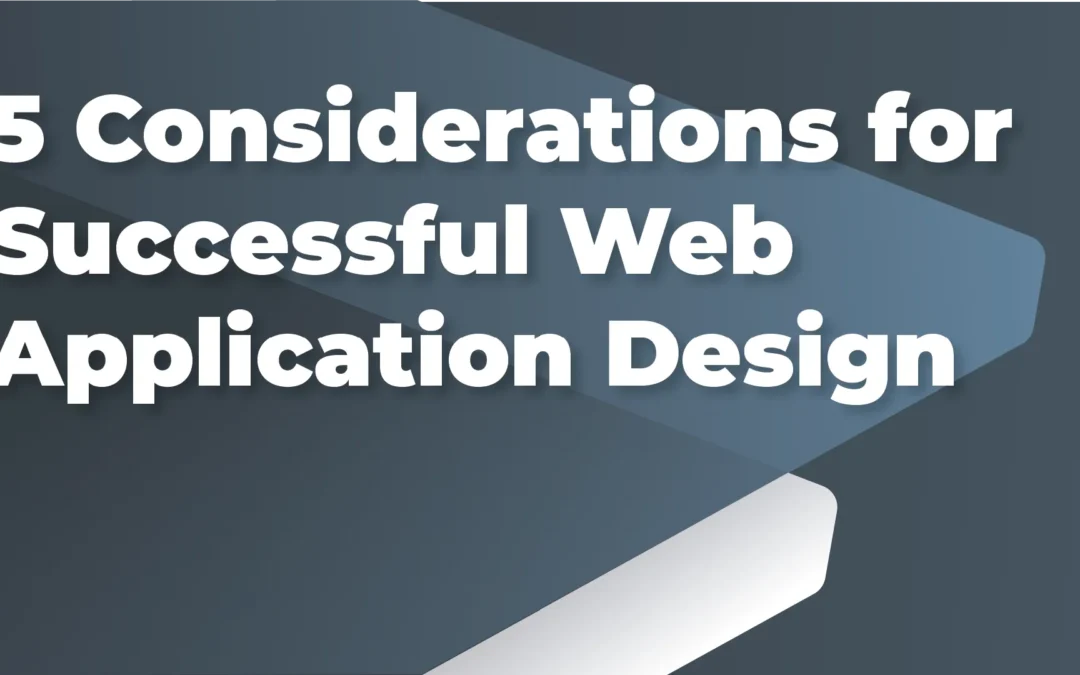 5 Considerations for Successful Web Application Design