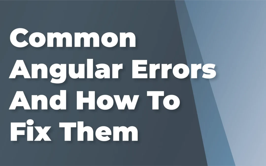Common Angular Errors And How To Fix Them