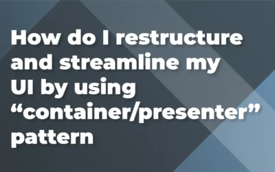 How do I restructure and streamline my UI by using “container/presenter” pattern?