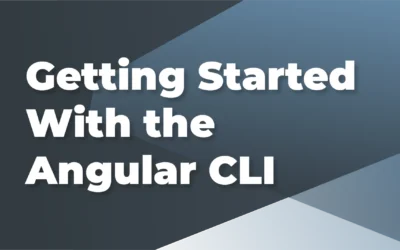 Getting Started With the Angular CLI