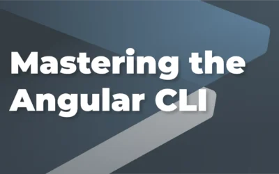 Mastering the Angular CLI