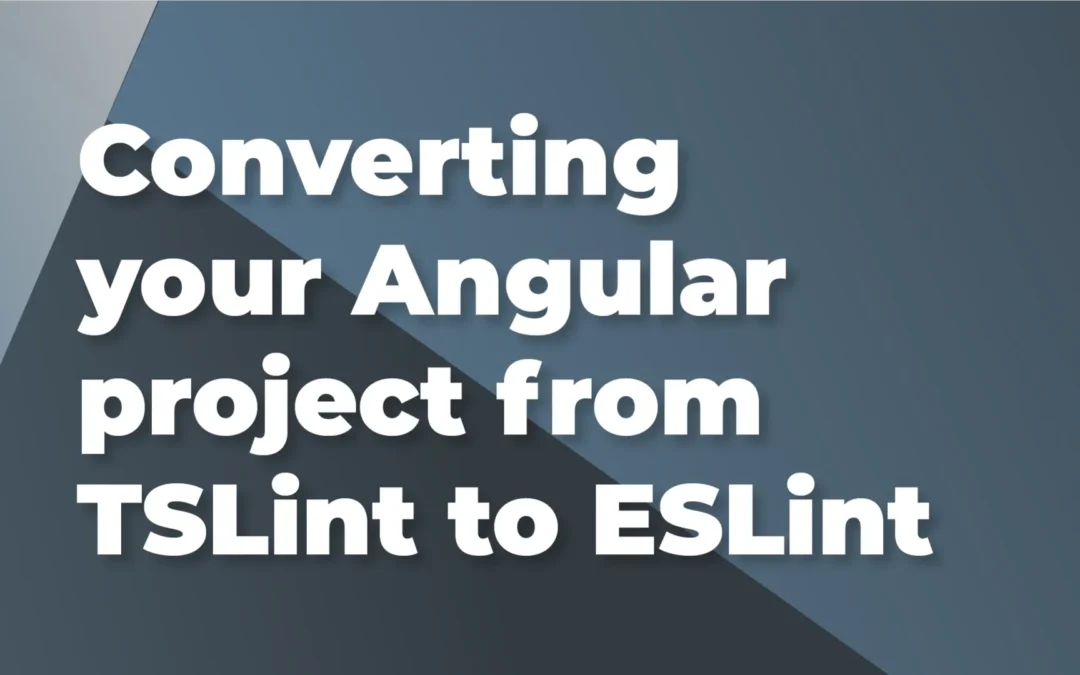 Converting your Angular project from TSLint to ESLint