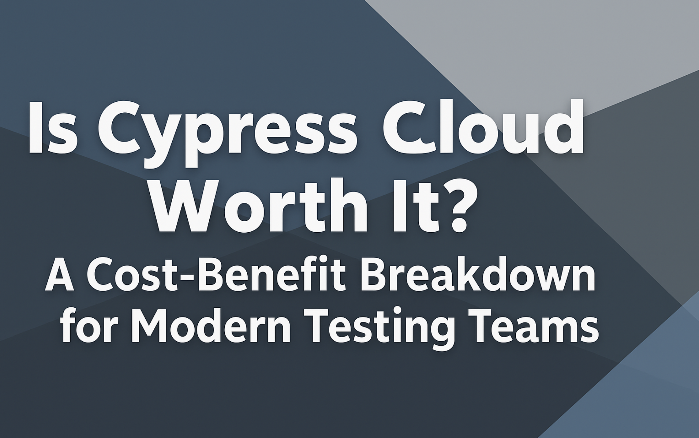 Is Cypress Cloud Worth It? A Cost-Benefit Breakdown for Modern Testing Teams